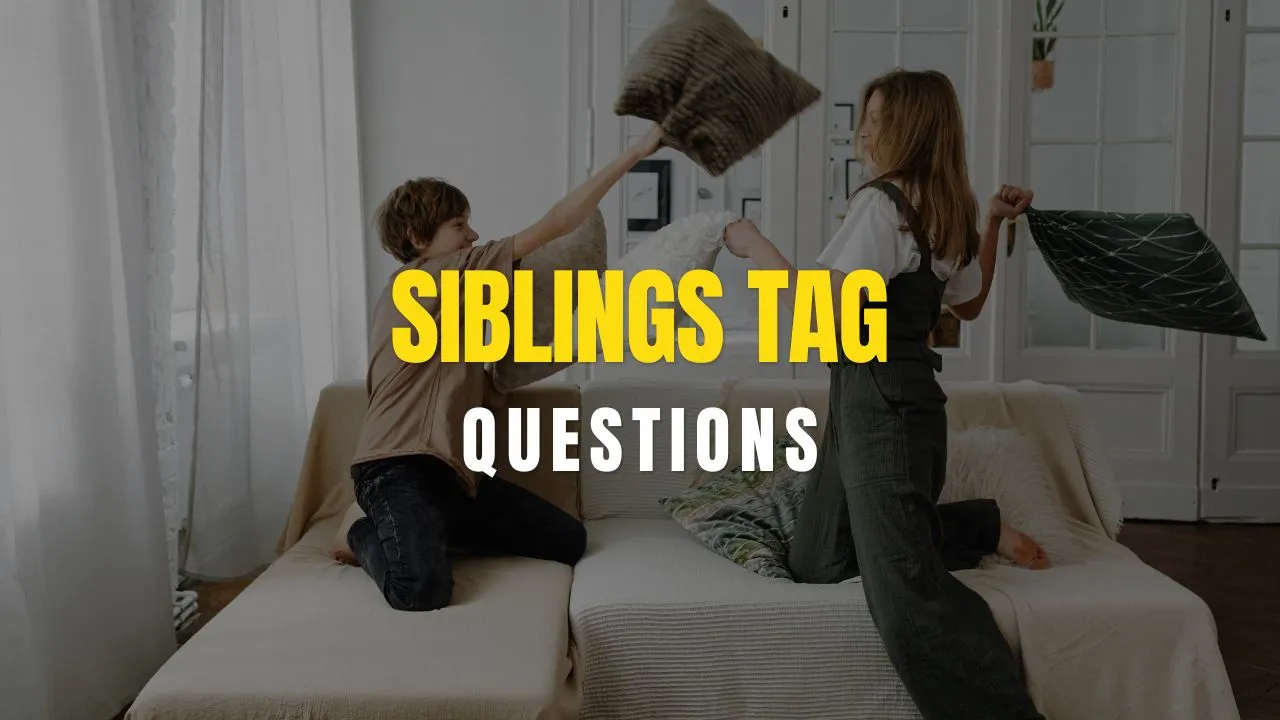 siblings tag questions