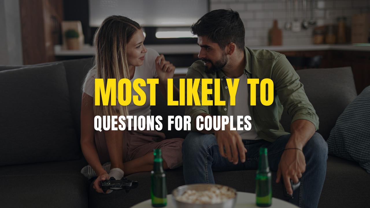 Funny Most Likely To Questions for Couples