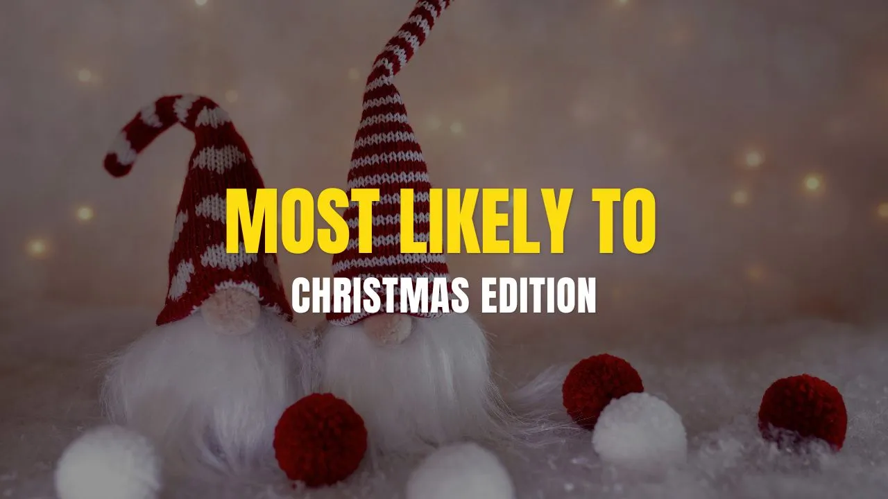 Most likely to christmas edition