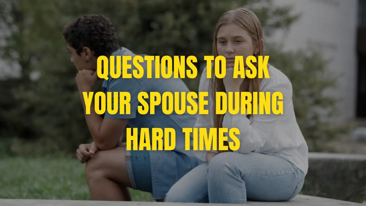 Questions to Ask Your Spouse During Hard Times